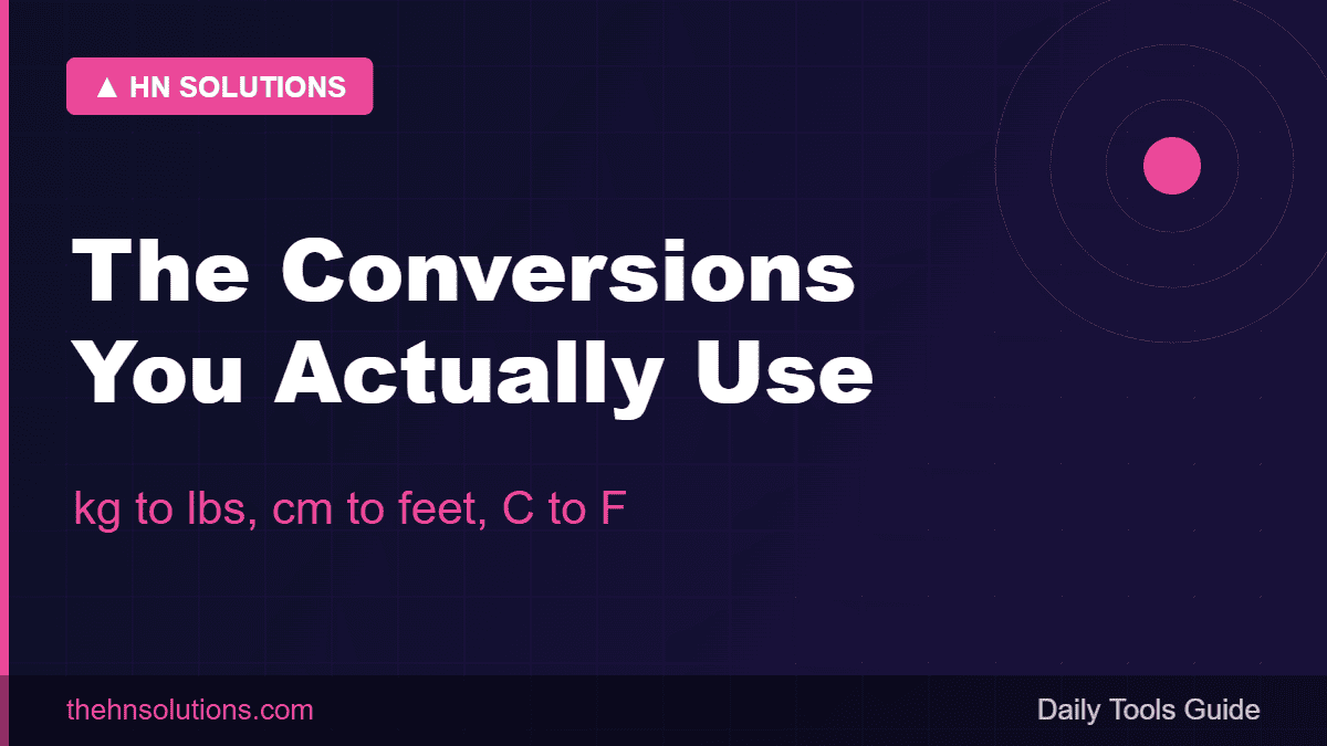 The conversions you actually use — kg to lbs, cm to feet, C to F