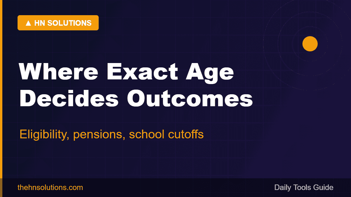 Where exact age decides outcomes — eligibility, pensions, school cutoffs
