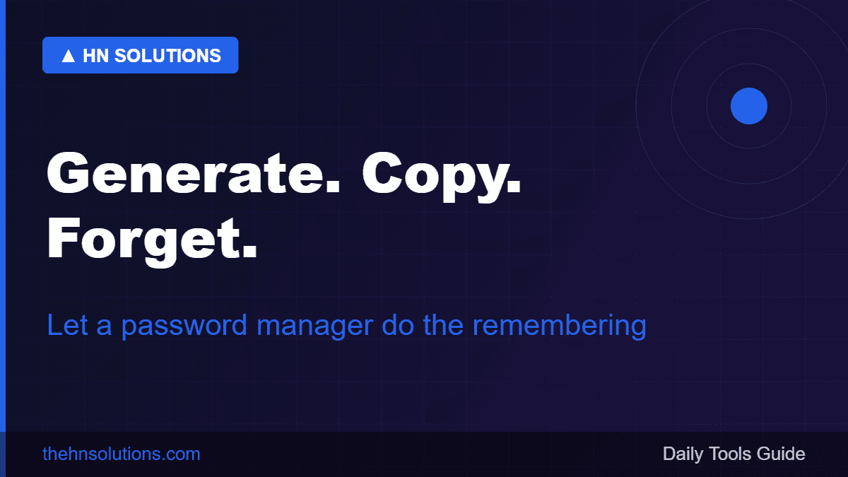 Generate, copy, forget — let a password manager do the remembering