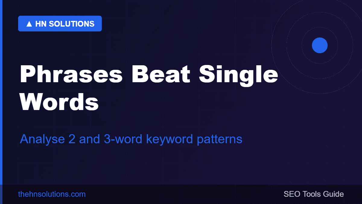 Phrases beat single words — analyse 2 and 3-word keyword patterns