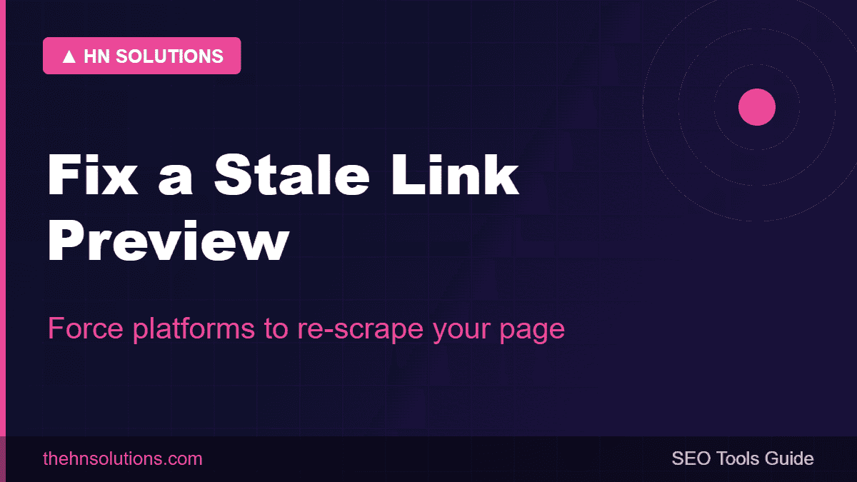 Fix a stale link preview — force platforms to re-scrape your page