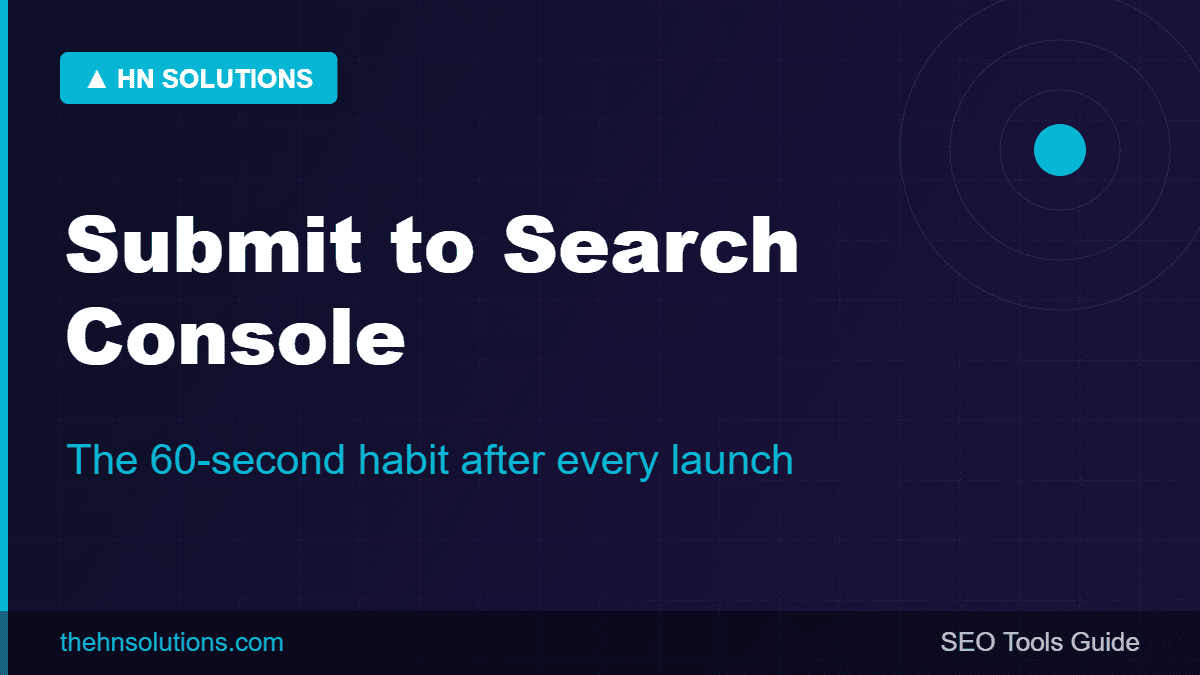 Submit to Search Console — the 60-second habit after every launch