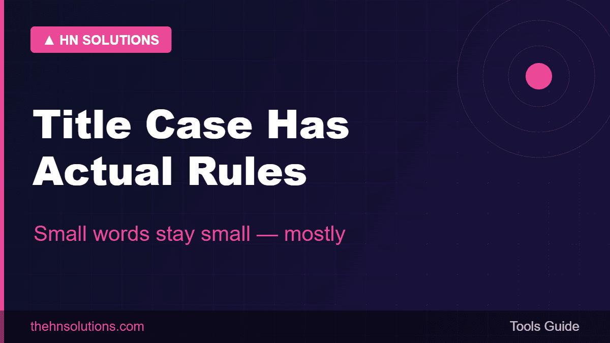 Title Case has actual rules — small words stay small, mostly