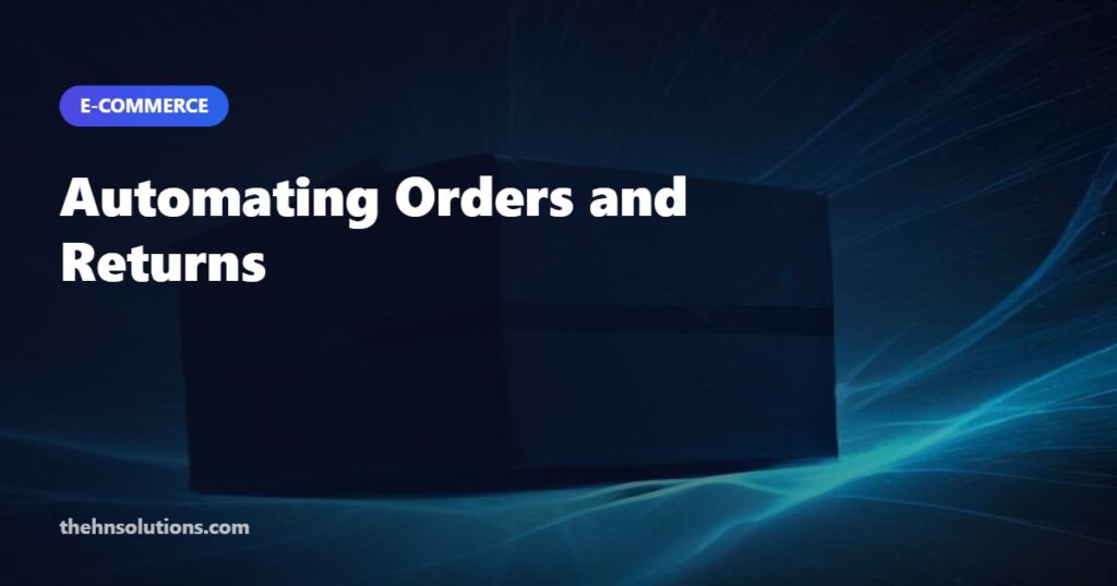 AI Automation for E-commerce Orders and Returns