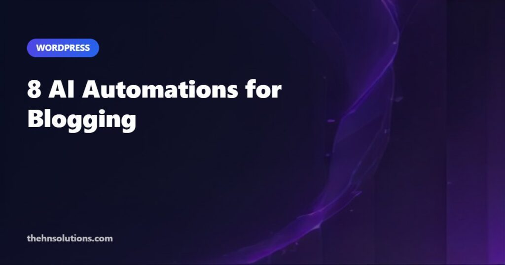 8 AI Automations for a WordPress Content Workflow