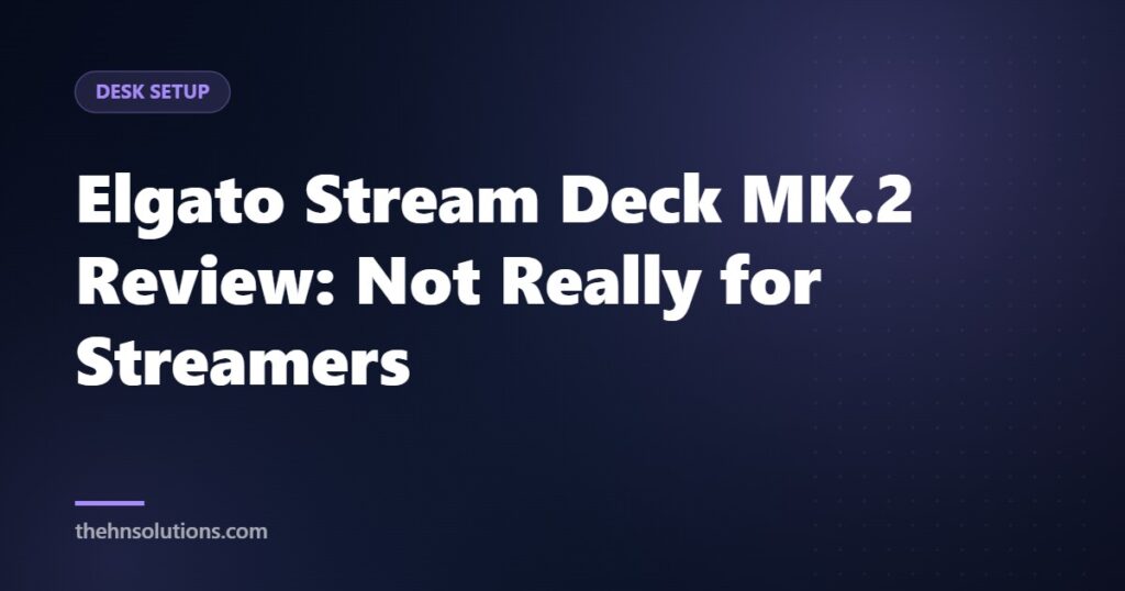 Elgato Stream Deck MK.2 Review: Not Really for Streamers