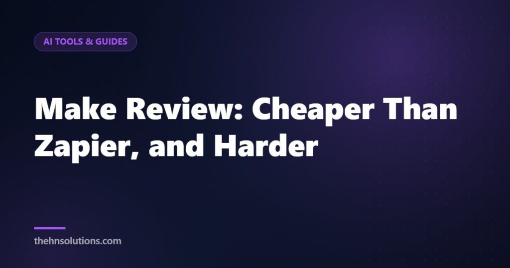 Make.com Review: Cheaper Than Zapier, and Harder