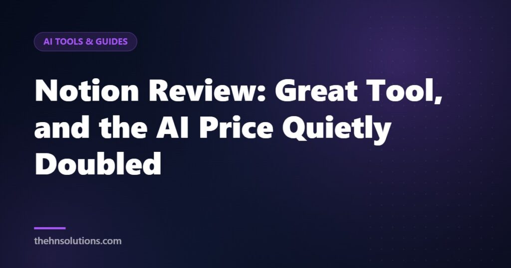 Notion Review: Great Tool, and the AI Price Quietly Doubled