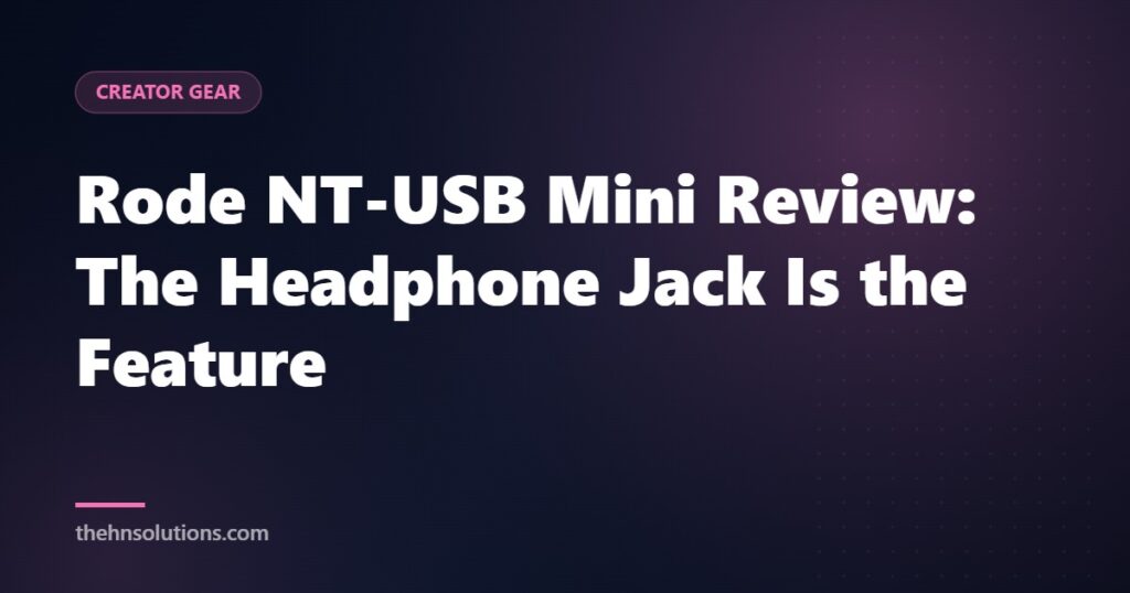 Rode NT-USB Mini Review: The Headphone Jack Is the Feature