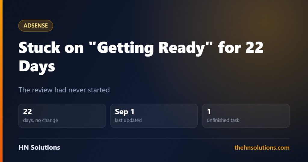 AdSense Stuck on “Getting Ready”? Your Review May Not Have Started