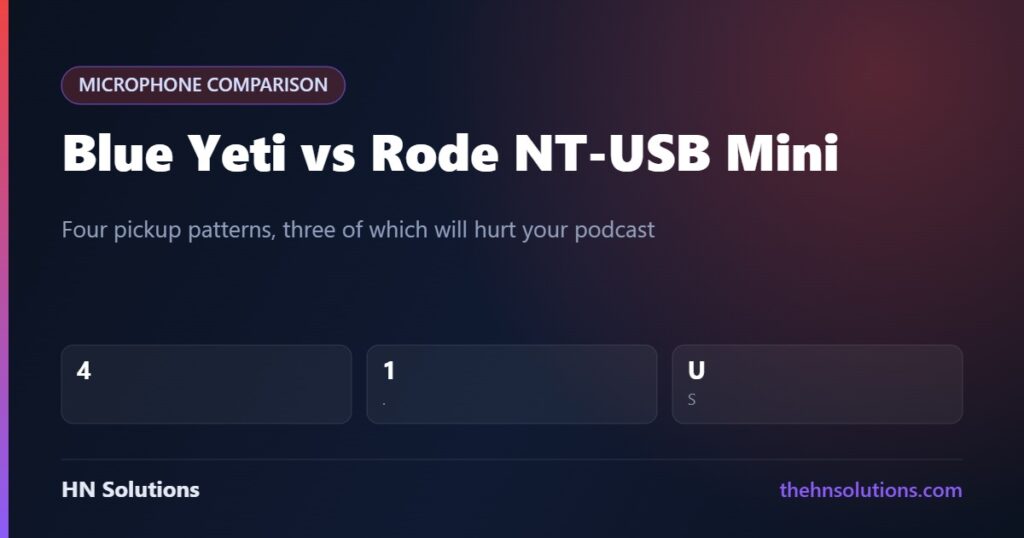 Blue Yeti vs Rode NT-USB Mini: Fewer Options Often Wins