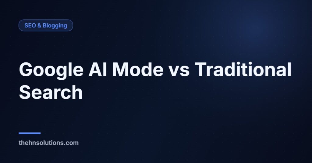 Google AI Mode vs Traditional Search: What Changed in 2026