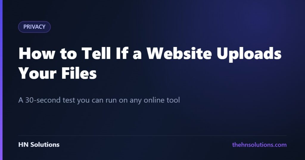 How to Tell If a Website Uploads Your Files (A 30-Second Test)